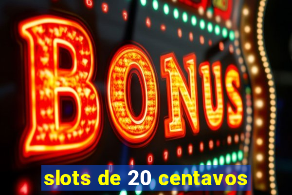 slots de 20 centavos